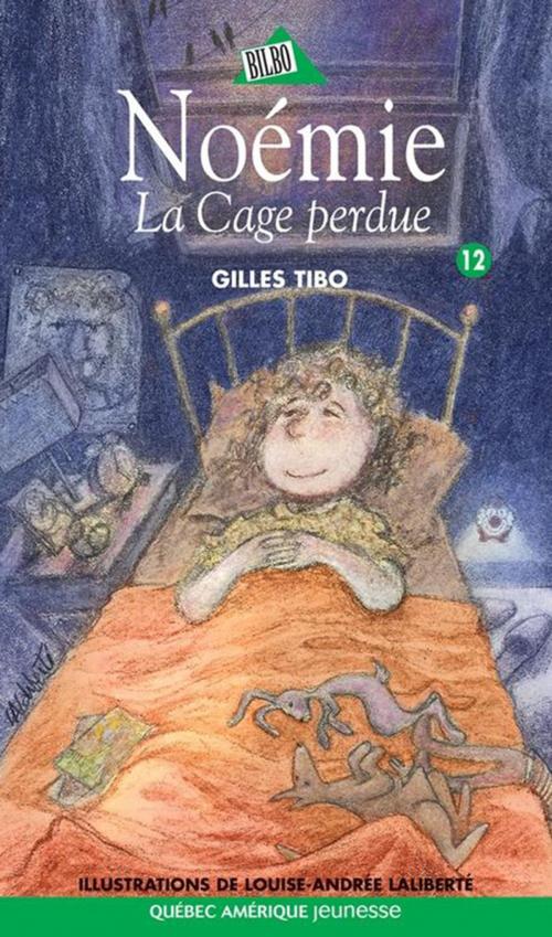 Cover of the book Noémie 12 - La Cage perdue by Gilles Tibo, Québec Amérique