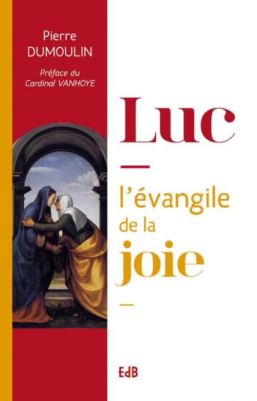 Cover of the book Luc, l'évangile de la Joie by Pierre Dumoulin, Editions des Béatitudes