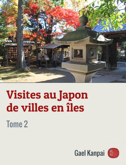 Cover of the book Visites au Japon de villes en îles by Gael Kanpai, Kanpai