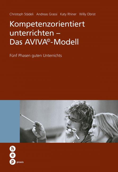 Cover of the book Kompetenzorientiert unterrichten - Das AVIVA by Christoph Städeli, Andreas Grassi, Willy Obrist, Katy Rhiner, hep verlag