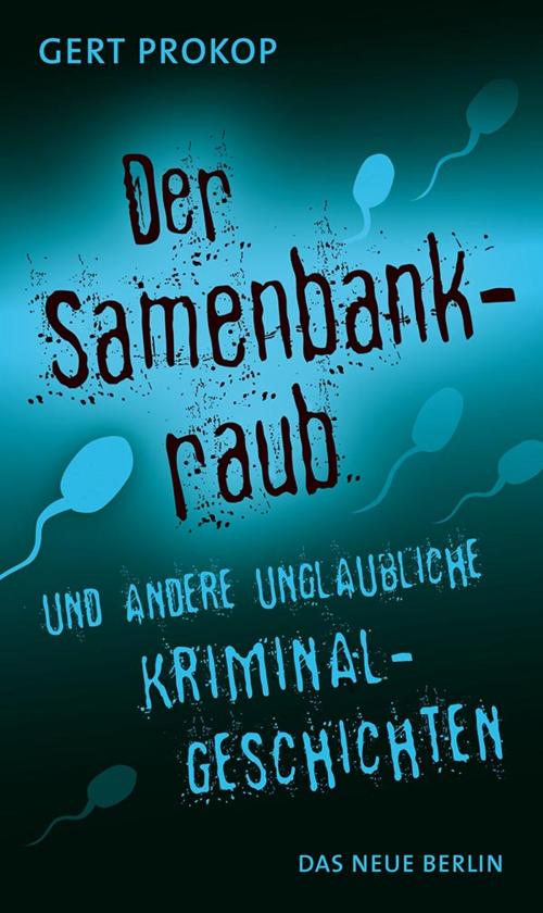 Cover of the book Der Samenbankraub by Gert Prokop, Das Neue Berlin