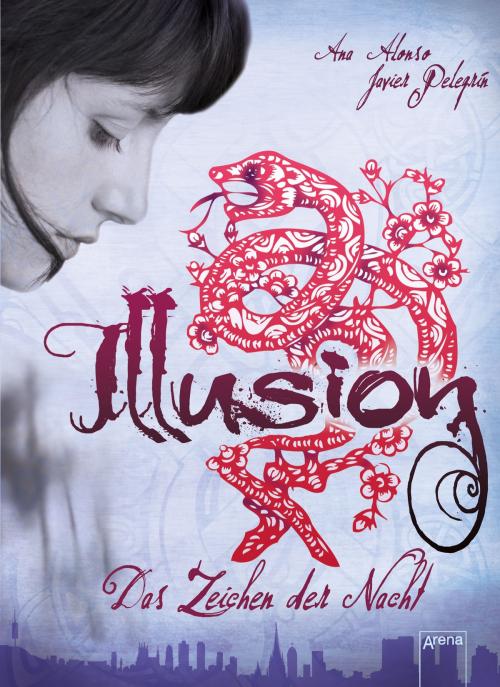 Cover of the book Illusion by Ana Alonso, Javier Pelegrin, Arena Verlag