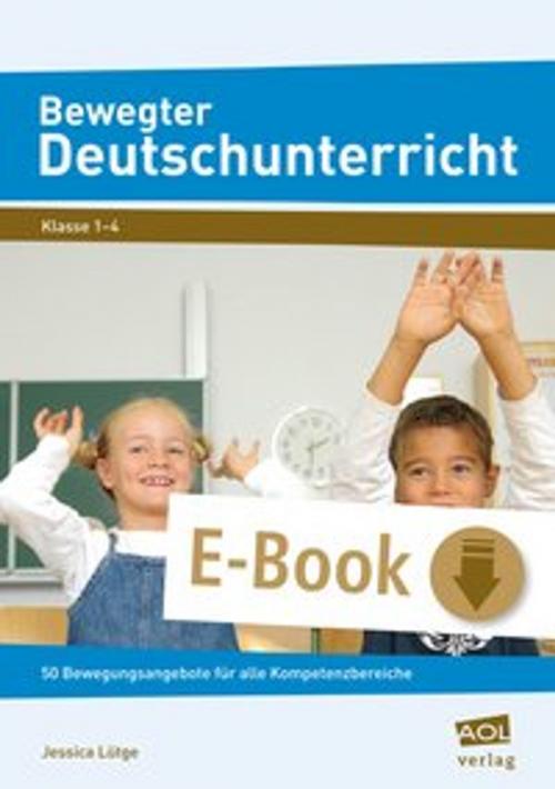 Cover of the book Bewegter Deutschunterricht by Jessica Lütge, AOL-Verlag