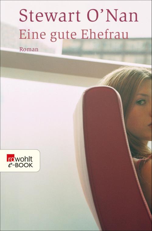 Cover of the book Eine gute Ehefrau by Stewart O'Nan, Rowohlt E-Book