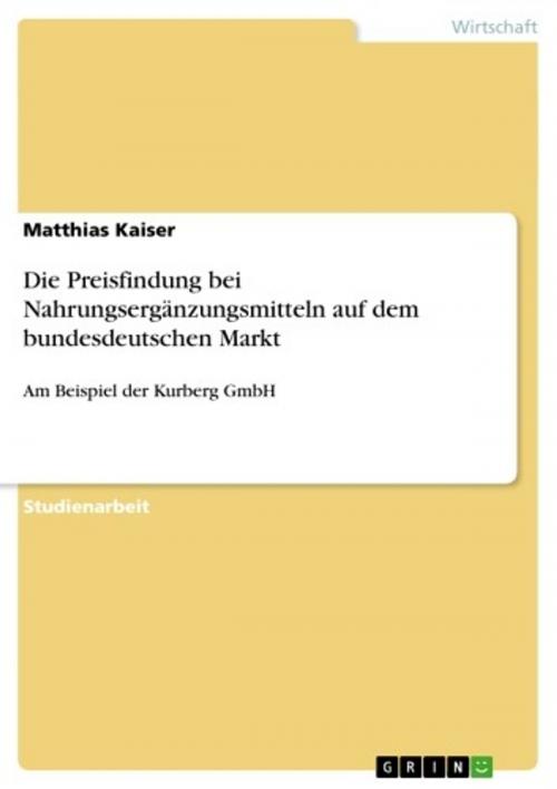 Cover of the book Die Preisfindung bei Nahrungsergänzungsmitteln auf dem bundesdeutschen Markt by Matthias Kaiser, GRIN Verlag