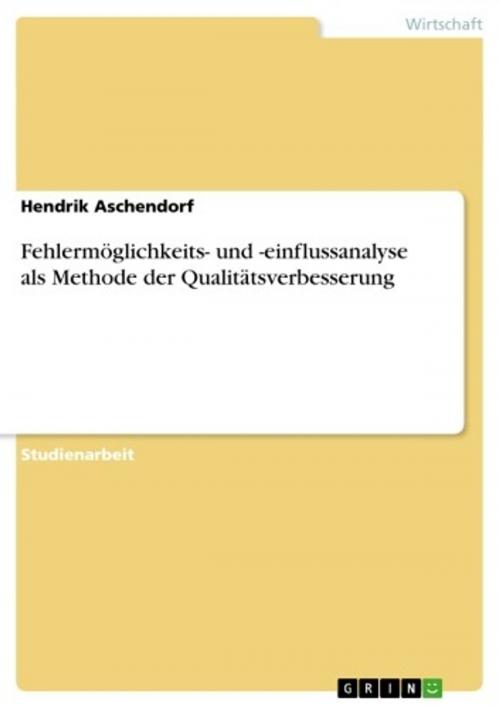 Cover of the book Fehlermöglichkeits- und -einflussanalyse als Methode der Qualitätsverbesserung by Hendrik Aschendorf, GRIN Verlag