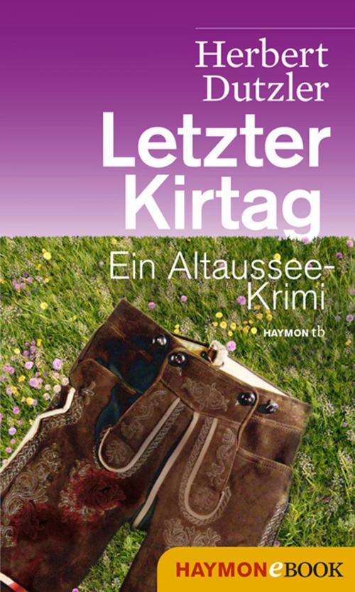 Cover of the book Letzter Kirtag by Herbert Dutzler, Haymon Verlag