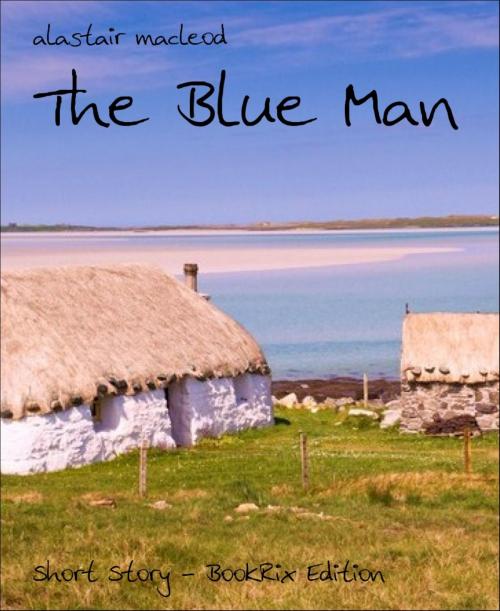 Cover of the book The Blue Man by alastair macleod, BookRix