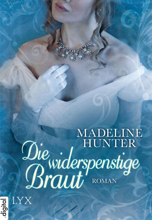 Cover of the book Die widerspenstige Braut by Madeline Hunter, LYX.digital