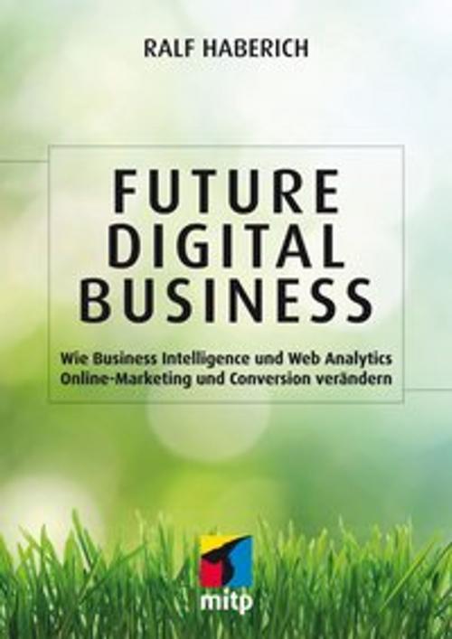 Cover of the book Future Digital Business by Ralf Haberich, MITP