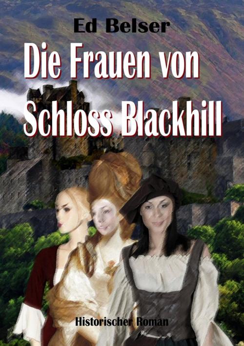 Cover of the book Die Frauen von Schloss Blackhill by Ed Belser, epubli