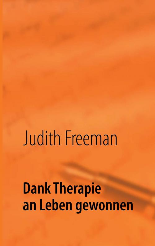 Cover of the book Dank Therapie an Leben gewonnen by Judith Freeman, Books on Demand