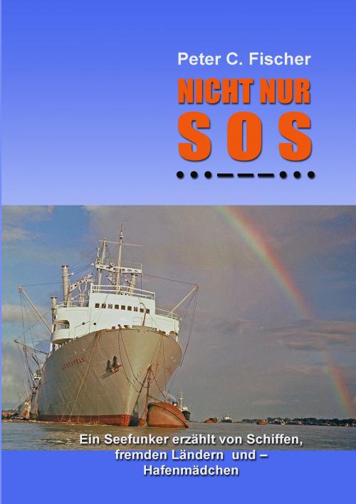 Cover of the book Nicht nur SOS by Peter C. Fischer, Books on Demand