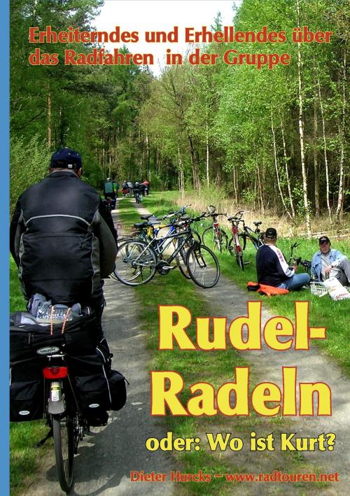 Cover of the book Rudelradeln - oder: Wo ist Kurt? by Dieter Hurcks, Books on Demand