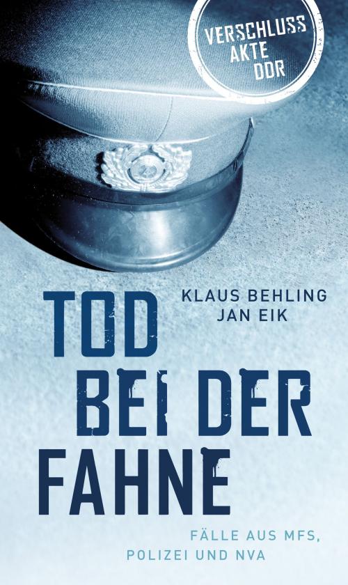 Cover of the book Tod bei der Fahne by Klaus Behling, Jan Eik, Edition Berolina