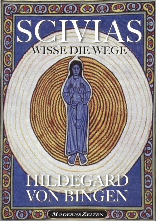 Cover of the book Hildegard von Bingen: SCIVIAS - Wisse die Wege by Hildegard von Bingen, ModerneZeiten