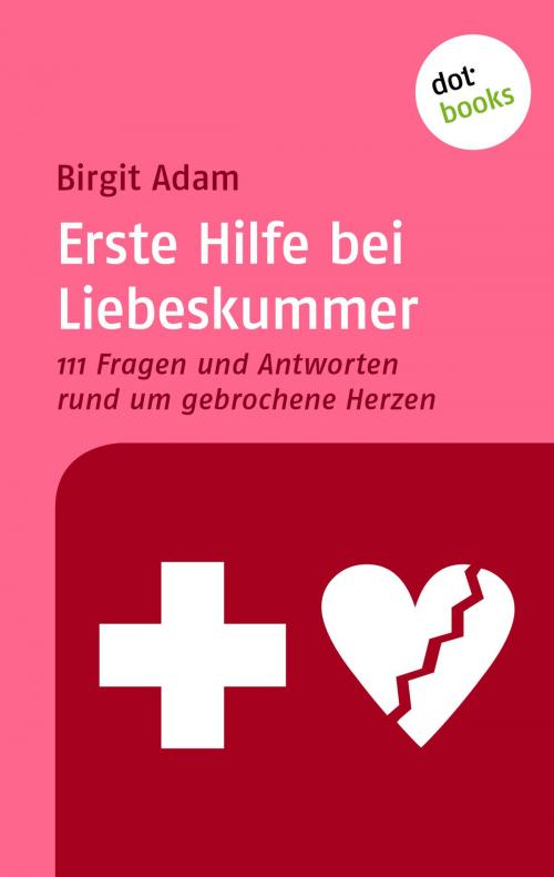 Cover of the book Erste Hilfe bei Liebeskummer by Birgit Adam, dotbooks GmbH