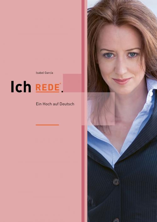 Cover of the book Ich REDE. Ein Hoch auf Deutsch by Isabel García, Sessel Books