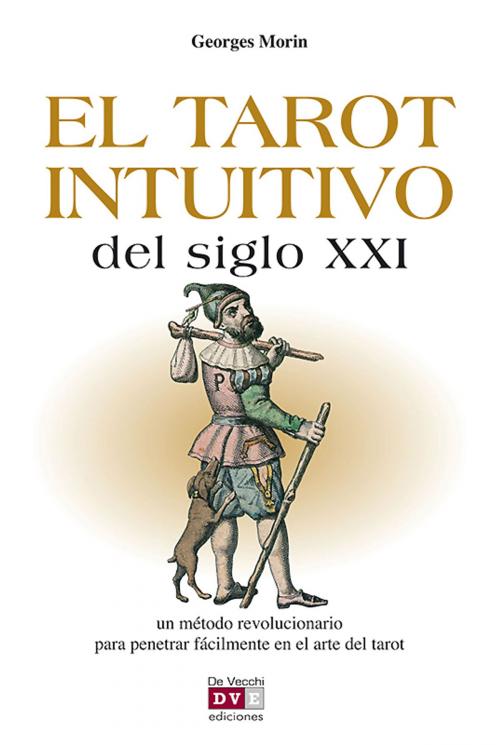 Cover of the book El tarot intuitivo del siglo XXI by Georges Morin, De Vecchi Ediciones