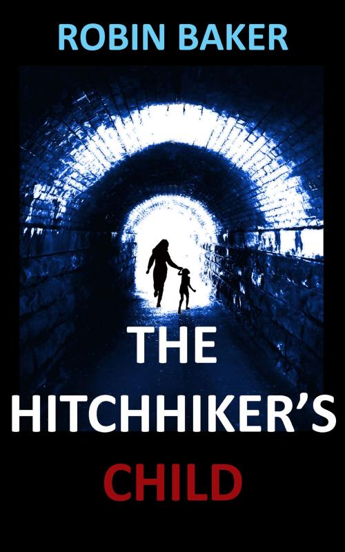 Cover of the book The Hitchhikers Child by Robin Baker, HARD NUT Books