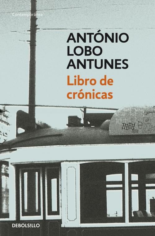 Cover of the book Libro de crónicas by António Lobo Antunes, Penguin Random House Grupo Editorial España