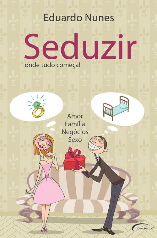 Cover of the book Seduzir - Onde tudo começa! by Eduardo Nunes, Editora Novo Século