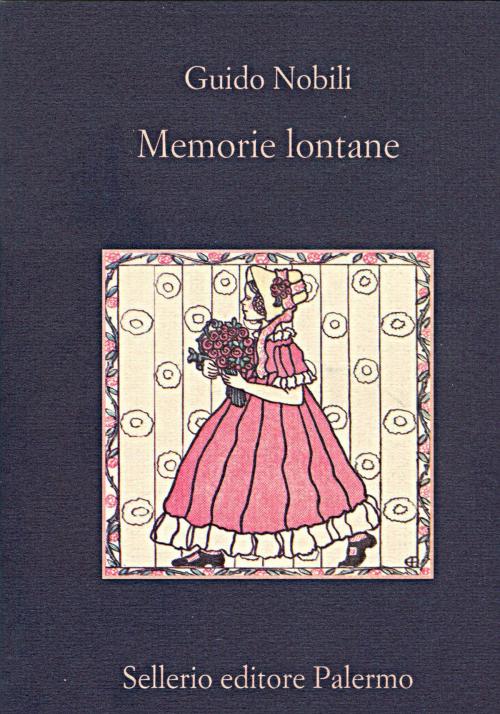 Cover of the book Memorie lontane by Beppe Benvenuto, Guido Nobili, Sellerio Editore