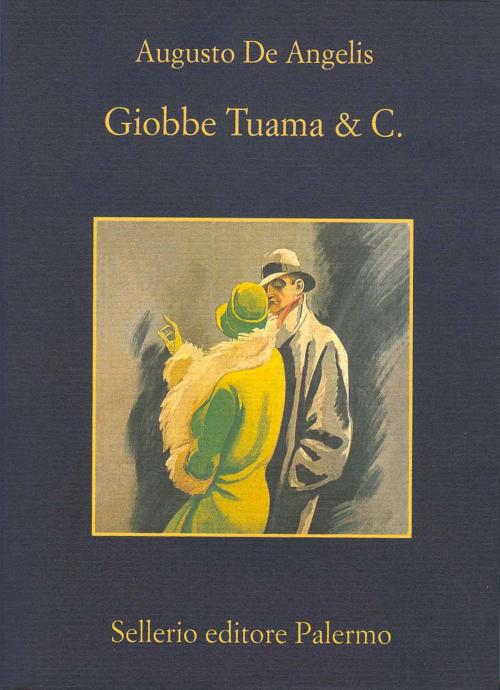 Cover of the book Giobbe Tuama & C. by Augusto De Angelis, Roberto Pirani, Sellerio Editore