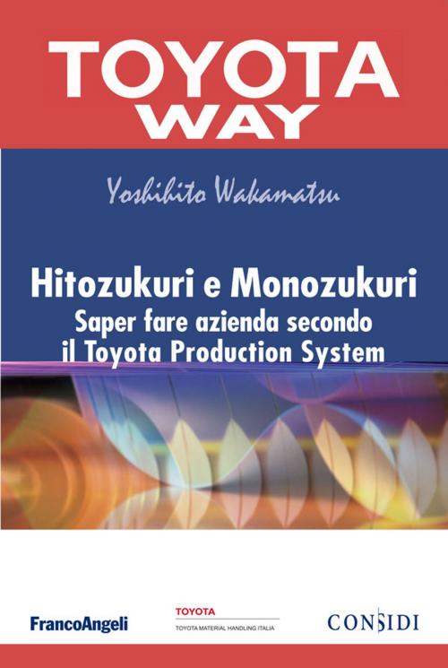 Cover of the book Hitozukuri e Monozukuri. Saper fare azienda secondo il Toyota Production System by Yoshihito Wakamatsu, Franco Angeli Edizioni