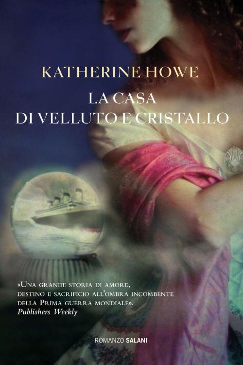 Cover of the book La casa di velluto e cristallo by Katherine Howe, Salani Editore