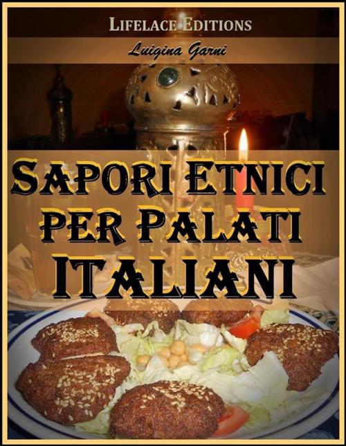 Cover of the book Sapori Etnici per Palati Italiani by Luigina Garni, Luigina Garni