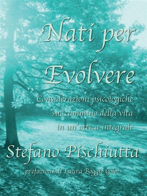 Cover of the book Nati per evolvere by Stefano Pischiutta, Youcanprint