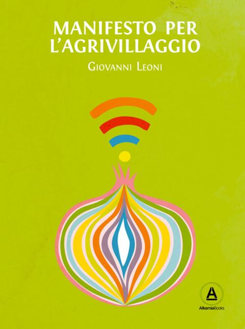 Cover of the book Manifesto per l'Agrivillaggio by Giovanni Leoni, Alkemia Books