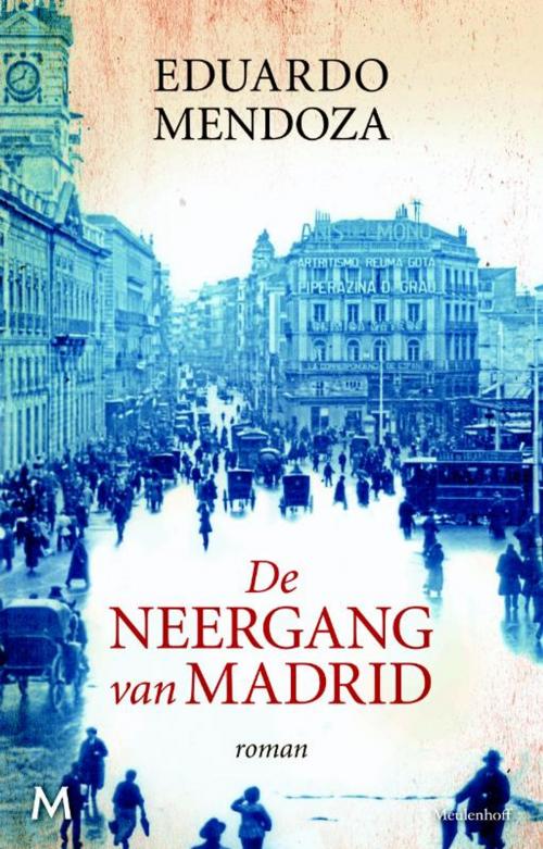 Cover of the book De neergang van Madrid by Eduardo Mendoza, Meulenhoff Boekerij B.V.