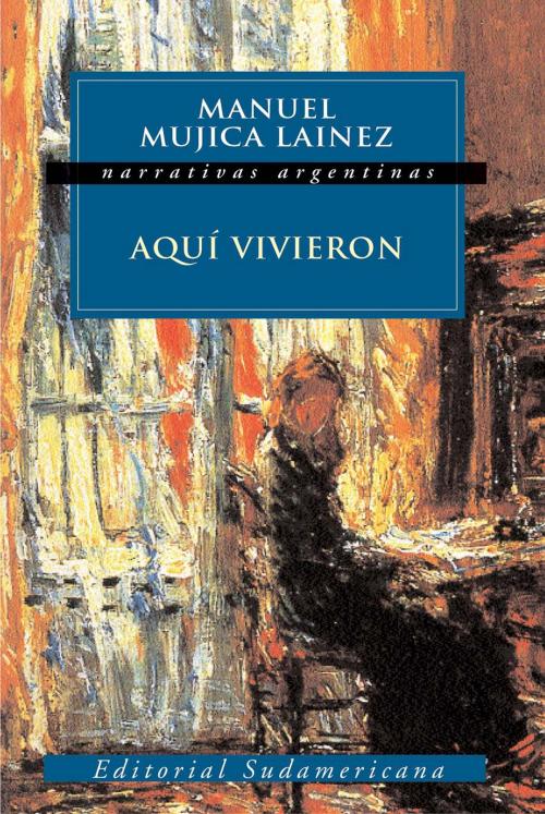 Cover of the book Aquí vivieron by Manuel Mujica Láinez, Penguin Random House Grupo Editorial Argentina