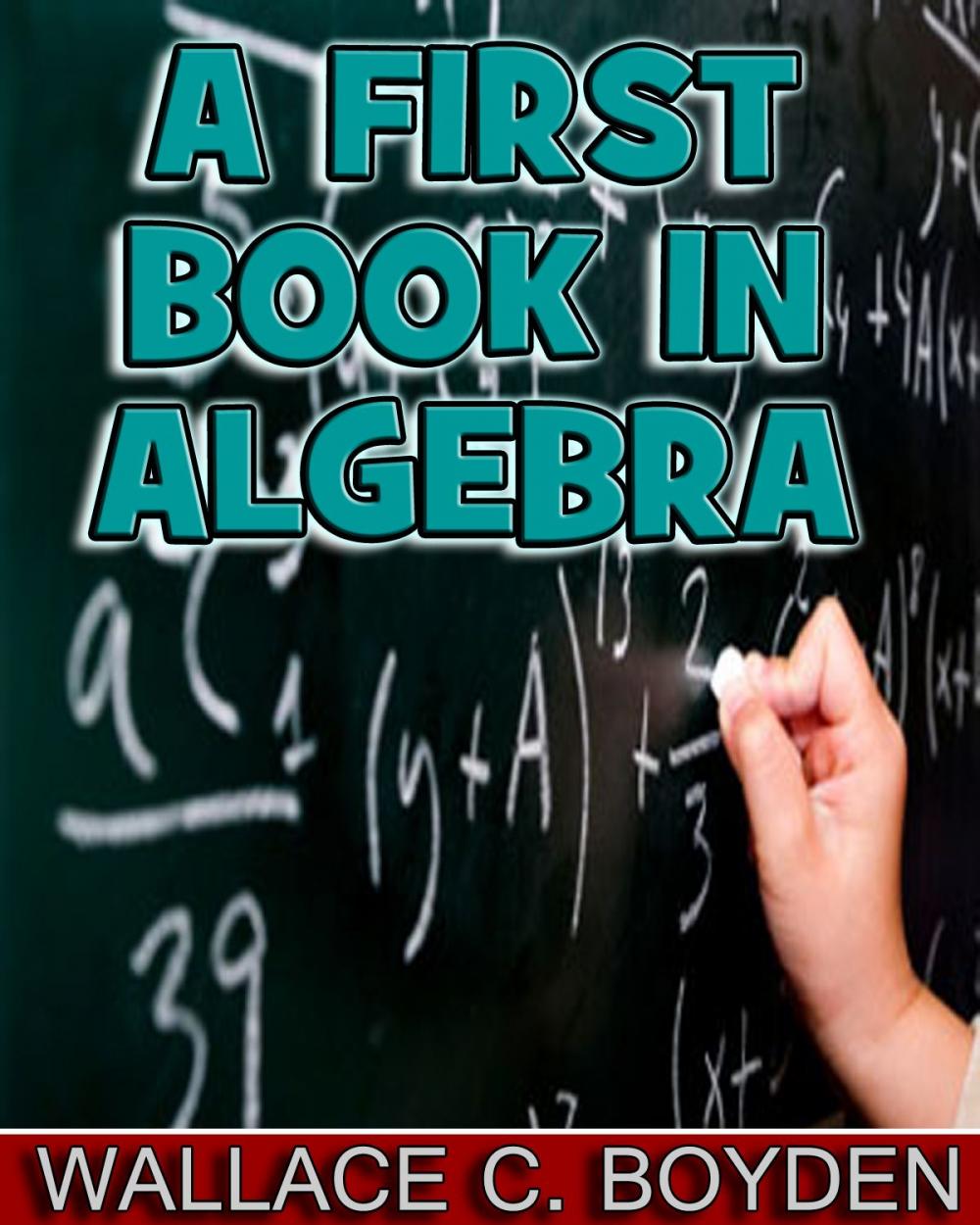 Big bigCover of A First Book in Algebra (Illustrated)