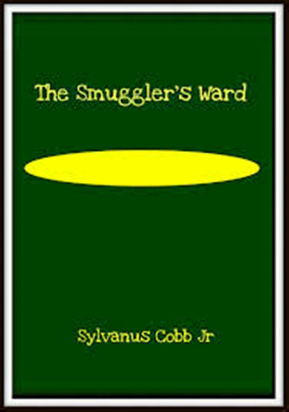 Big bigCover of The Smuggler's Ward: A Story of Ship and Shore