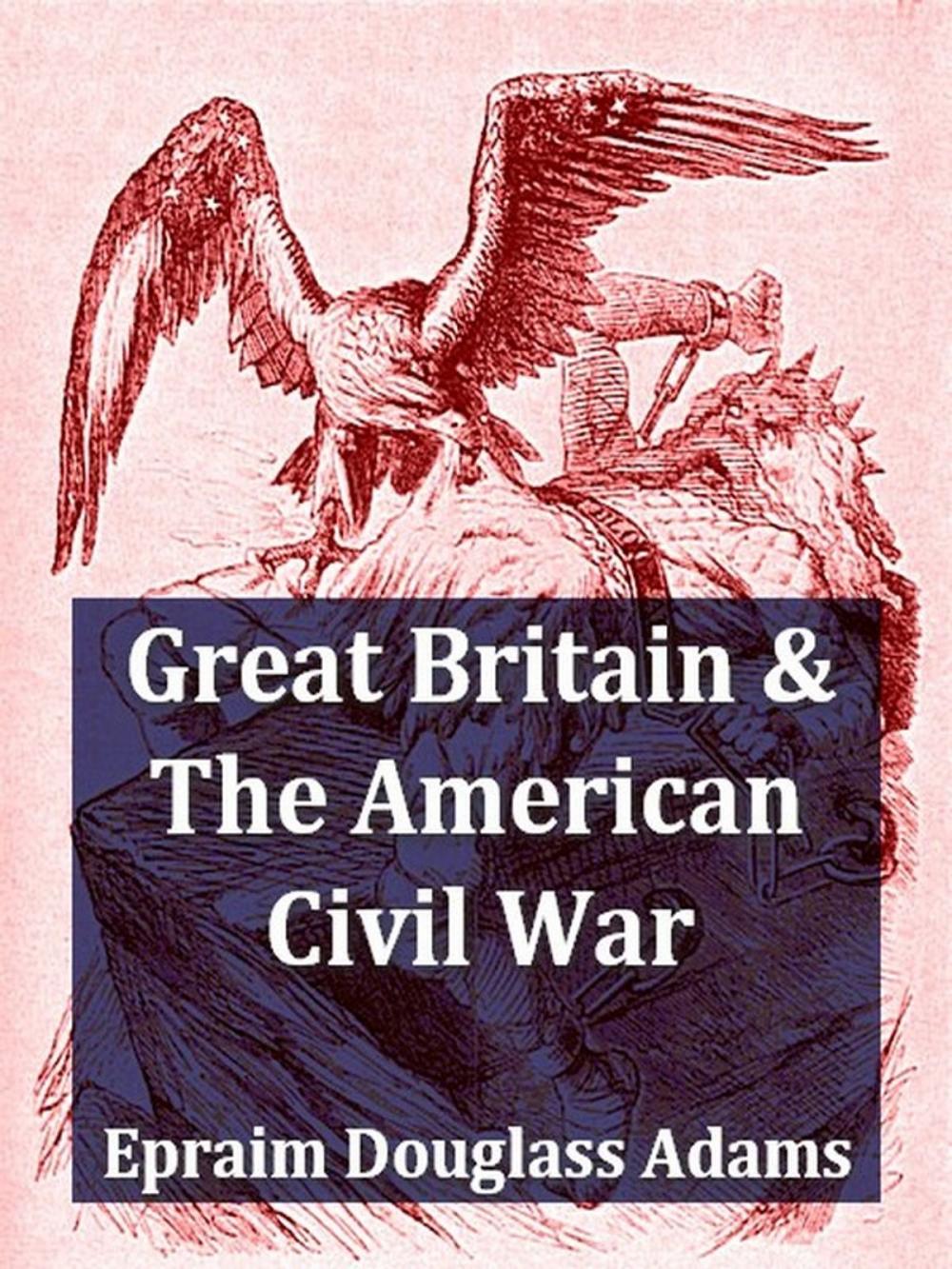 Big bigCover of Great Britain and the American Civil War, Volumes I-II Complete