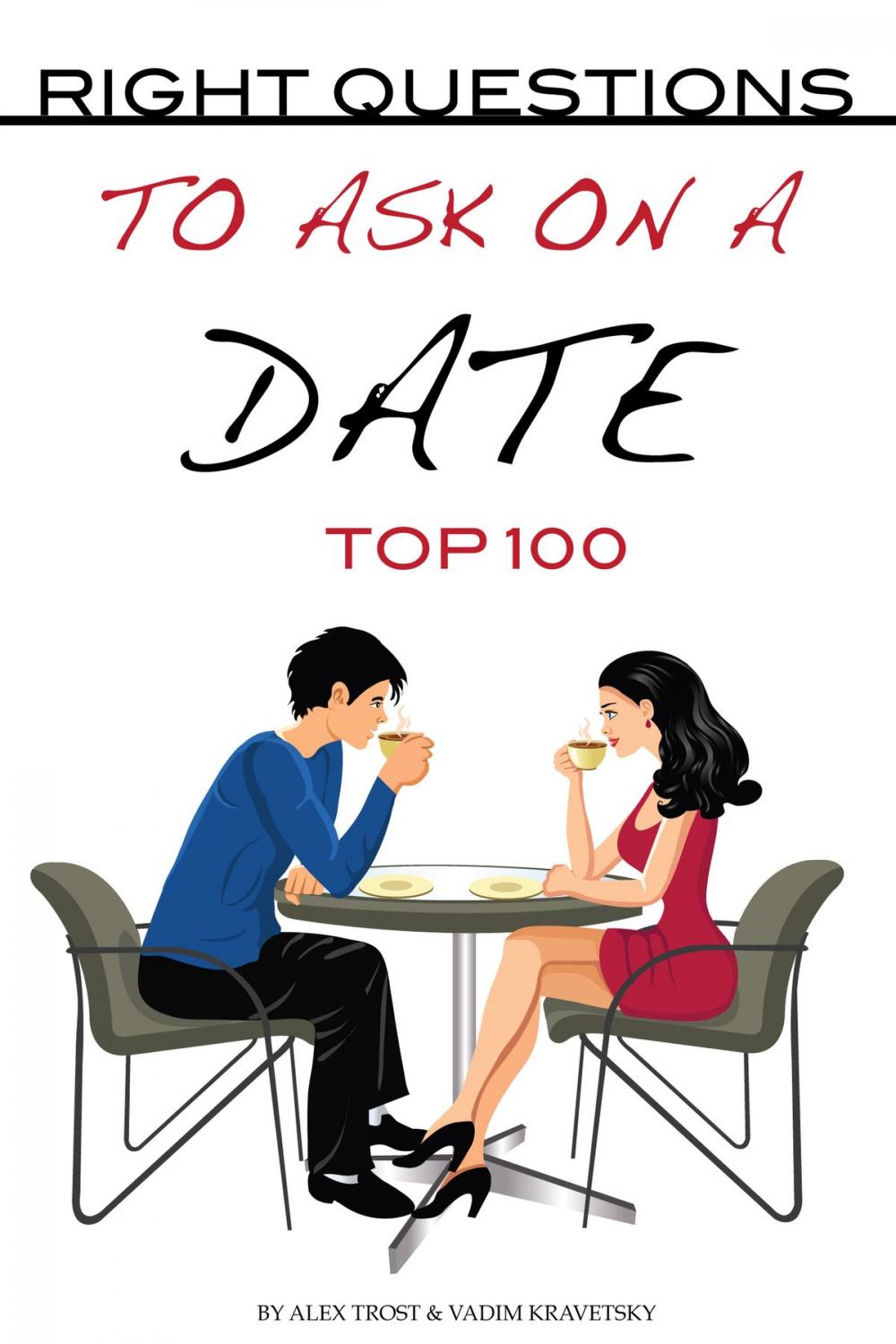 Big bigCover of Right Questions To Ask On A Date Top 100