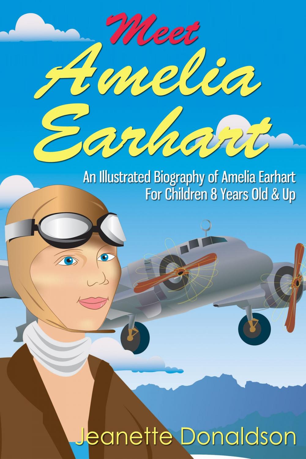 Big bigCover of Meet Amelia Earhart: An Illustrated Biography of Amelia Earhart. For Children 8 Years Old & Up.