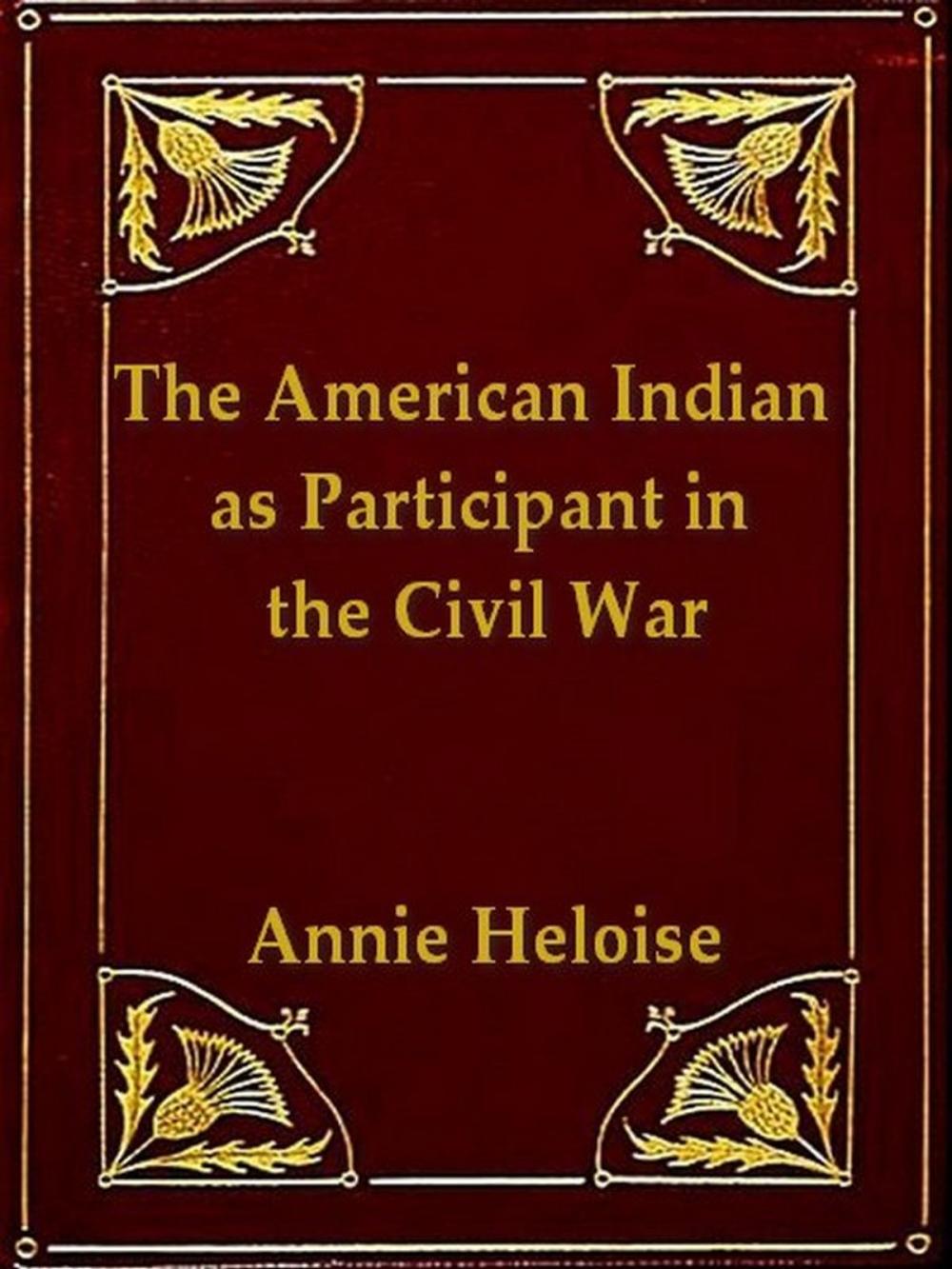 Big bigCover of The American Indian as Participant in the Civil War