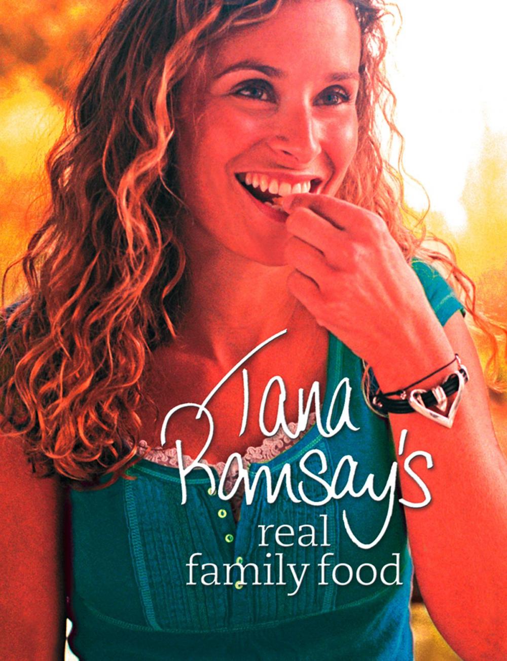 Big bigCover of Tana Ramsay’s Real Family Food: Delicious Recipes for Everyday Occasions