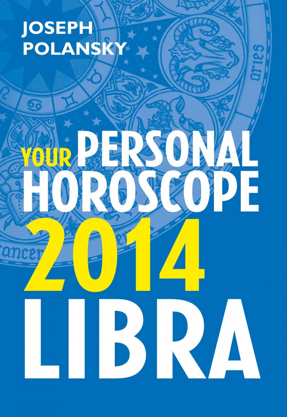 Big bigCover of Libra 2014: Your Personal Horoscope