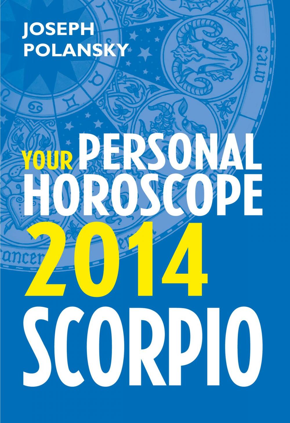 Big bigCover of Scorpio 2014: Your Personal Horoscope