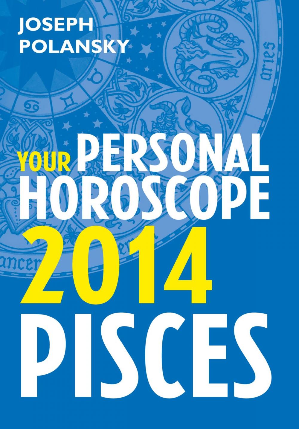 Big bigCover of Pisces 2014: Your Personal Horoscope