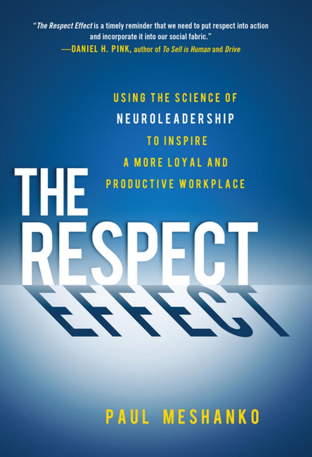 Big bigCover of The Respect Effect: Using the Science of Neuroleadership to Inspire a More Loyal and Productive Workplace