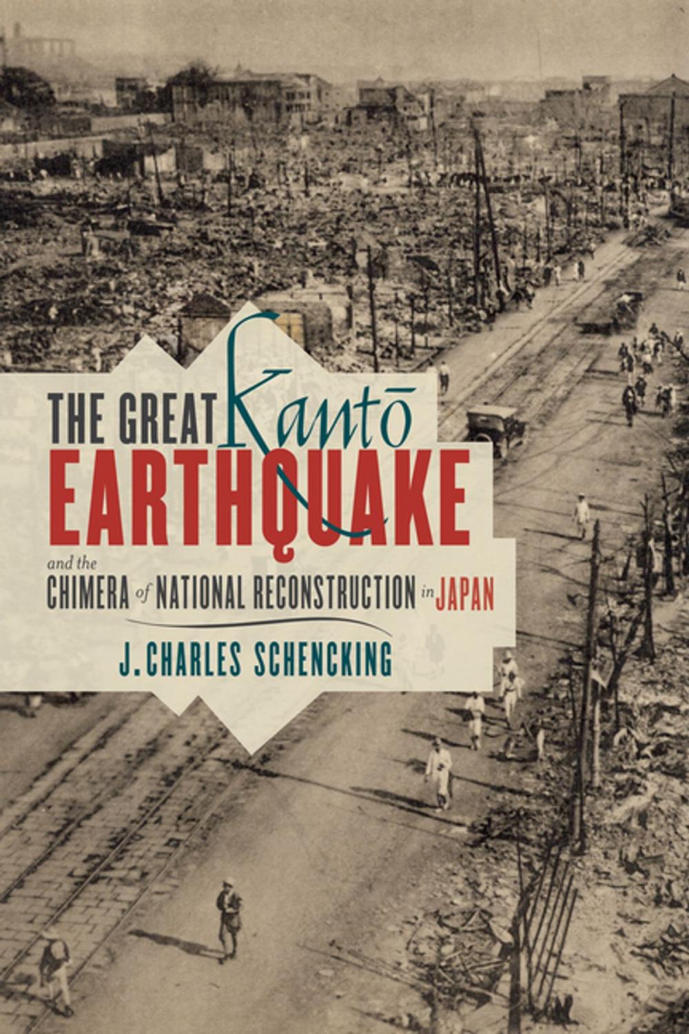 Big bigCover of The Great Kantō Earthquake and the Chimera of National Reconstruction in Japan