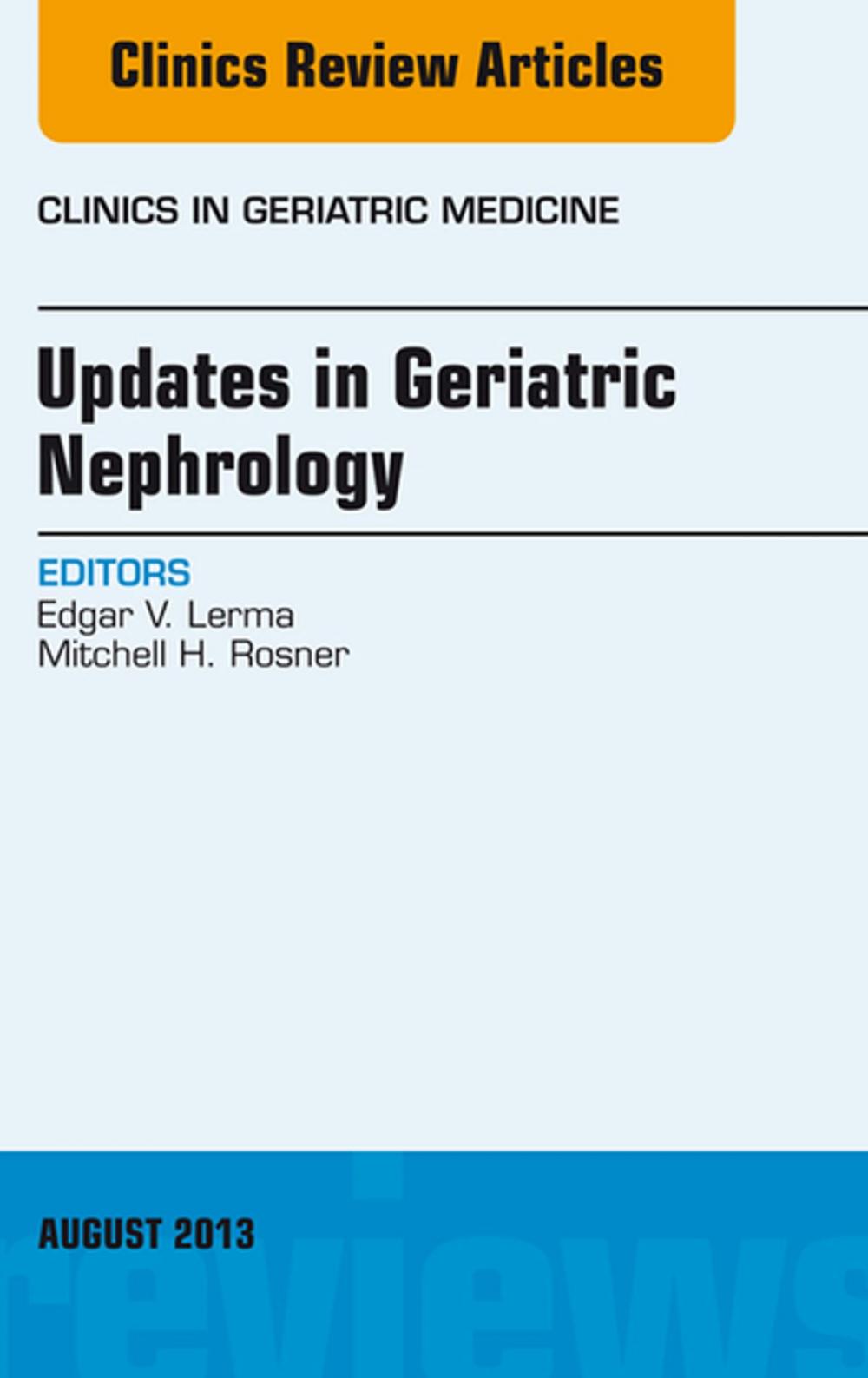 Big bigCover of Updates in Geriatric Nephrology, An Issue of Clinics in Geriatric Medicine, E-Book