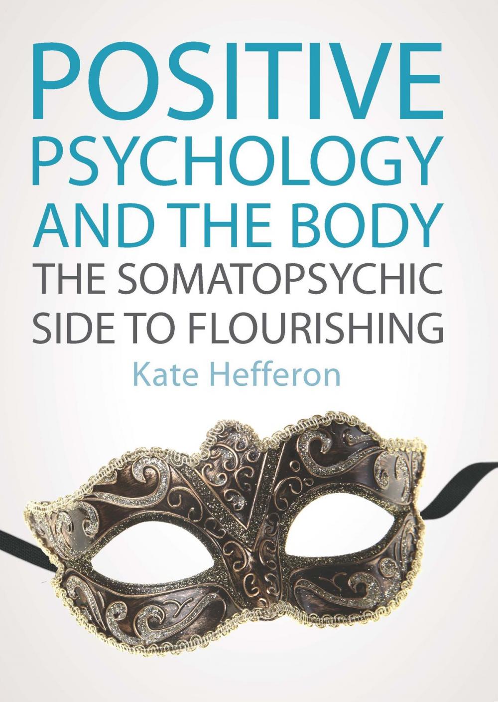 Big bigCover of Positive Psychology And The Body: The Somatopsychic Side To Flourishing