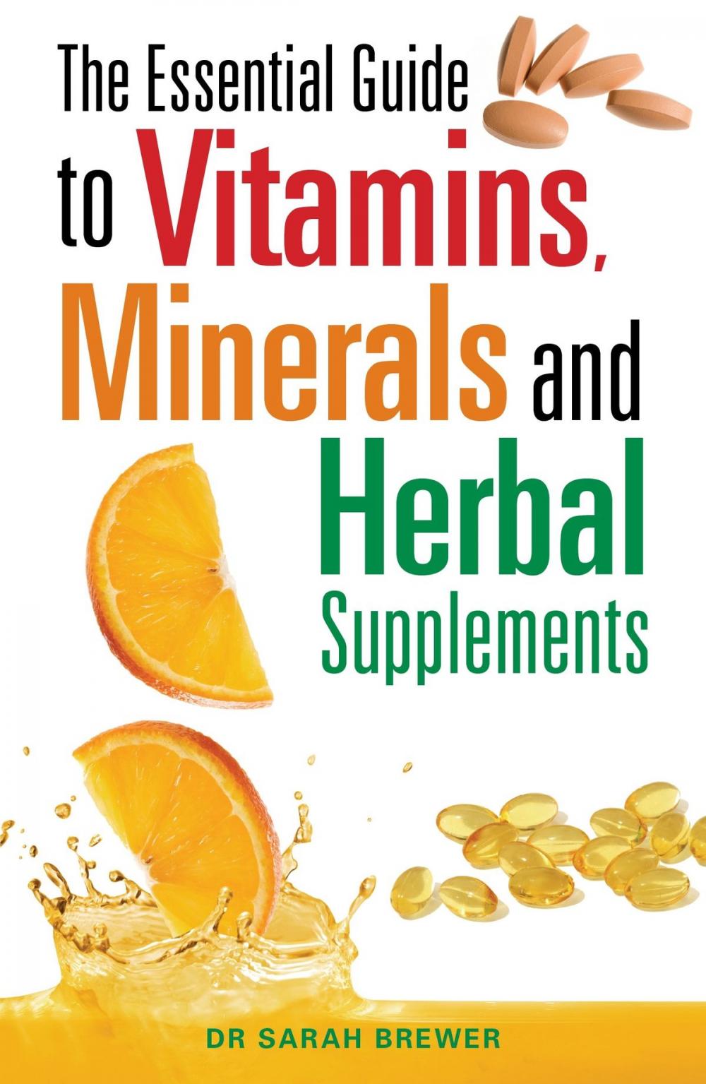 Big bigCover of The Essential Guide to Vitamins, Minerals and Herbal Supplements